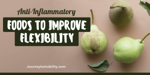 anti-inflammatory foods to improve flexibility